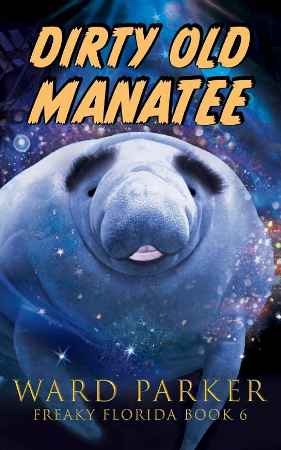 Cover of Dirty Old Manatee: A Horror Comedy Mystery
