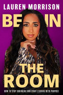 Cover of Be in the Room: How to Stop Shrinking and Start Leading with Purpose
