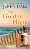 Cover of The Golden Hour: A Powerful, Heartwarming Summer Love Story