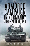 Cover of The Armored Campaign in Normandy June-August 1944