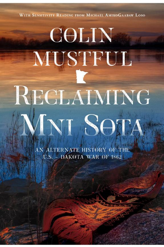 Cover of Reclaiming Mni Sota: An Alternate History of the U.S. - Dakota War of 1862