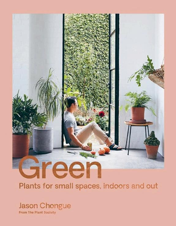Cover of Green: Plant for Small Spaces, Indoors and Out