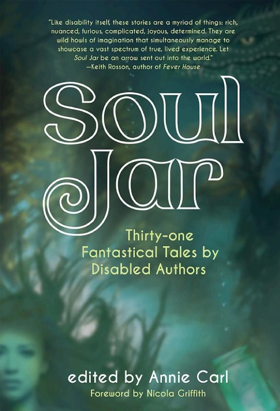 Cover of Soul Jar: Thirty-One Fantastical Tales by Disabled Authors