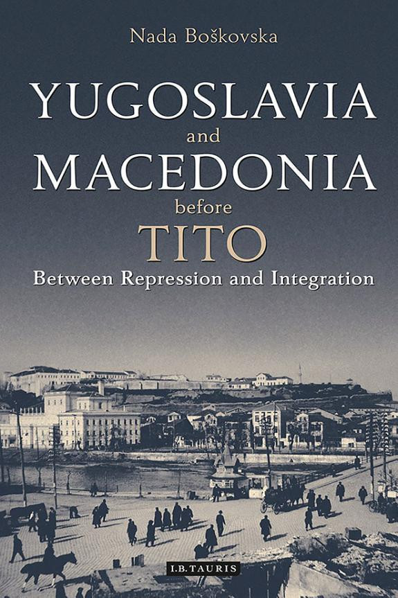 Cover of Yugoslavia and Macedonia Before Tito: Between Repression and Integration