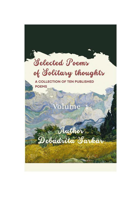Cover of Selected Poems Of Solitary Thoughts : Volume 1: A chapbook of ten published poems