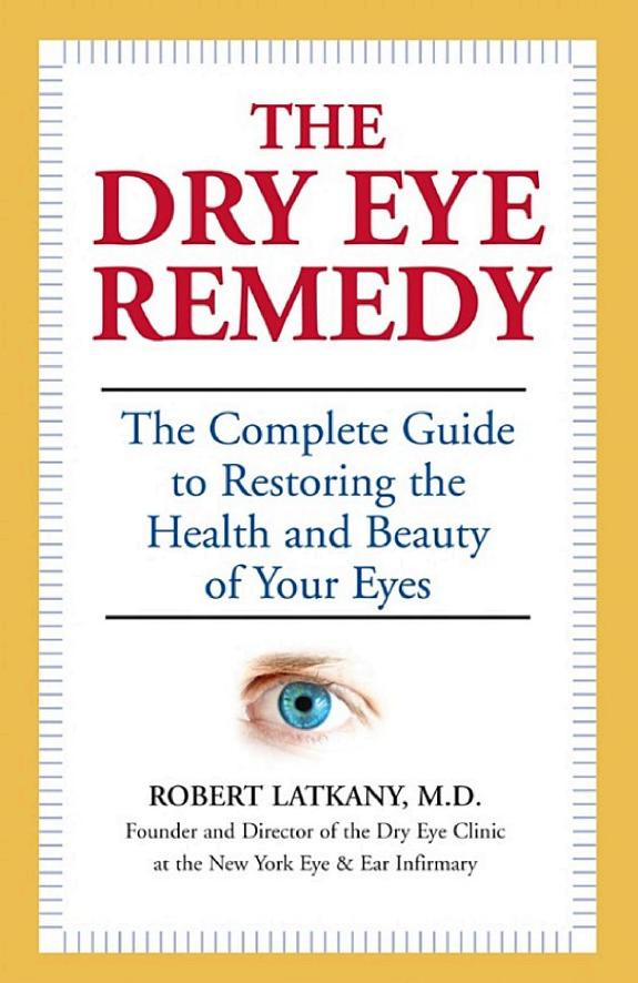 Cover of The Dry Eye Remedy: The Complete Guide to Restoring the Health and Beauty of Your Eyes