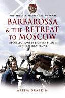 Cover of Barbarossa & the Retreat to Moscow: Recollections of Fighter Pilots on the Eastern Front
