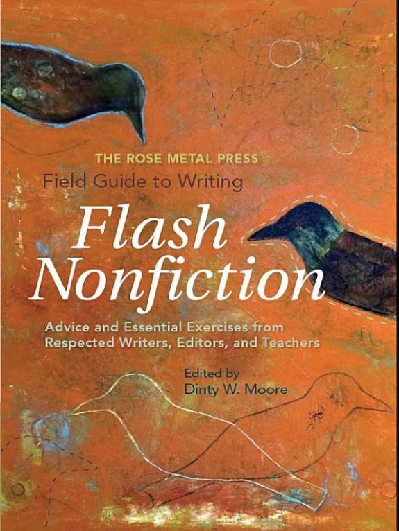 Cover of The Rose Metal Press Field Guide to Writing Flash Nonfiction: Advice and Essential Exercises from Respected Writers, Editors, and Teachers