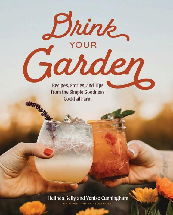 Cover of Drink Your Garden: Recipes, Stories and Tips from the Simple Goodness Cocktail Farm