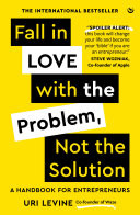 Cover of Fall in Love with the Problem, Not the Solution