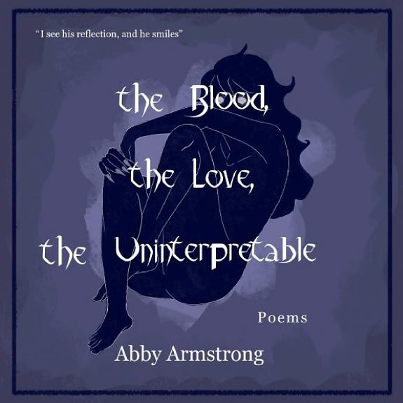 Cover of the Blood, the Love, and the Uninterpretable