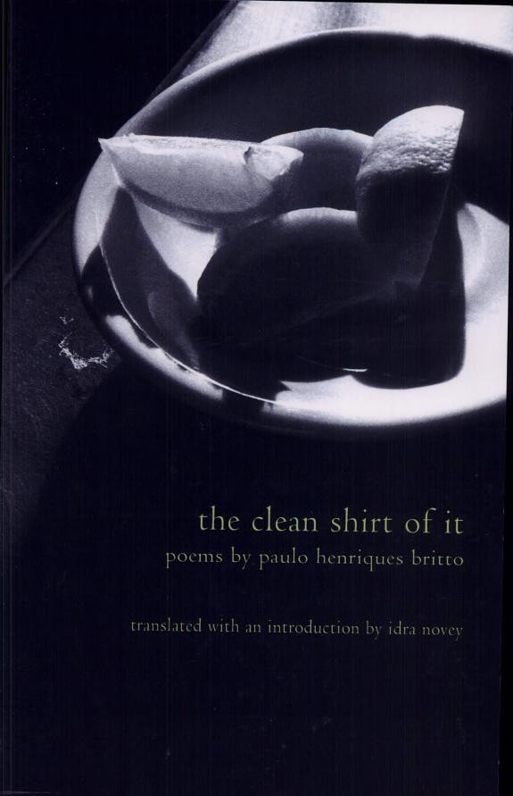 Cover of The Clean Shirt of it: Poems by Paulo Henriques Britto
