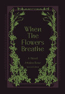 Cover of When the Flowers Breathe: A Novel