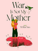 Cover of War Is Not My Mother