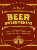 Cover of The Book of Beer Awesomeness: A Champion's Guide to Party Skills, Amazing Beer Activities, and More Than Forty Drinking Games