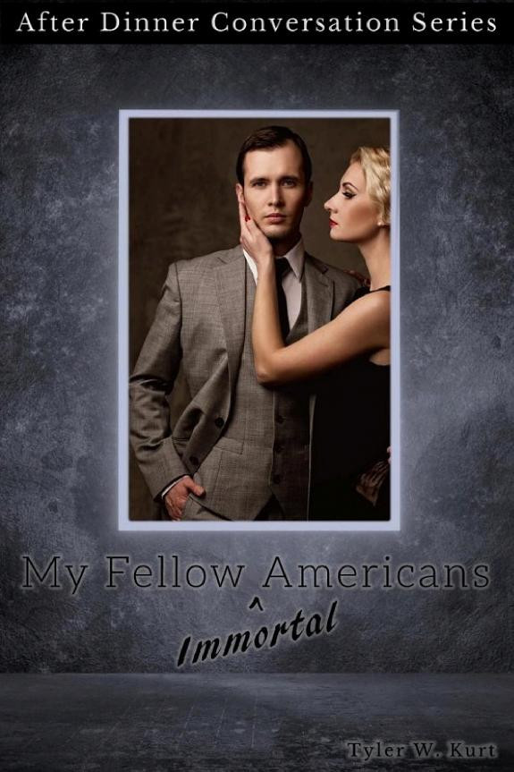 Cover of My Fellow (Immortal) Americans: After Dinner Conversation Short Story Series