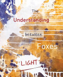 Cover of The Understanding Between Foxes and Light