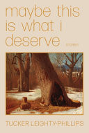 Cover of Maybe This Is What I Deserve: Stories