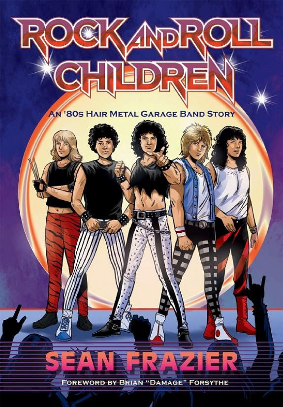 Cover of Rock and Roll Children: An 80s Hair Metal Garage Band Story