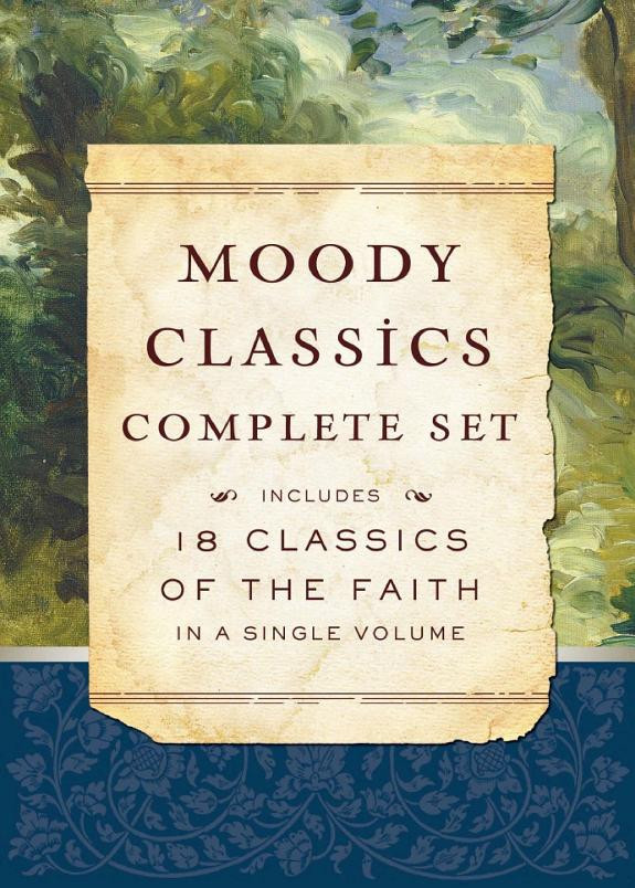Cover of Moody Classics Complete Set: Includes 18 Classics of the Faith in a Single Volume