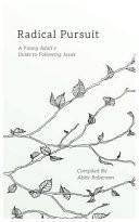 Cover of Radical Pursuit: A Young Adult's Guide to Following Jesus