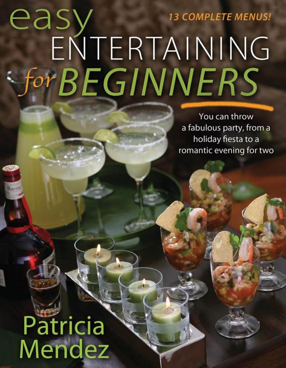 Cover of Easy Entertaining for Beginners: You Can Throw a Fabulous Party, from Holiday Fiesta to a Romantic Evening for Two