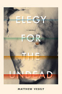 Cover of Elegy for the Undead: A Novella