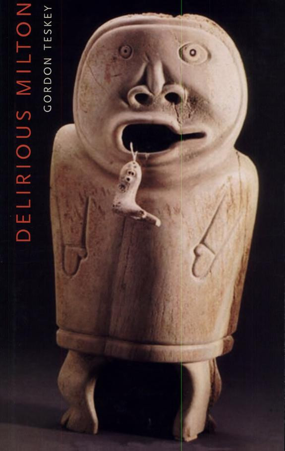 Cover of Delirious Milton: The Fate of the Poet in Modernity