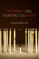 Cover of The Arsonist's Song Has Nothing to Do With Fire