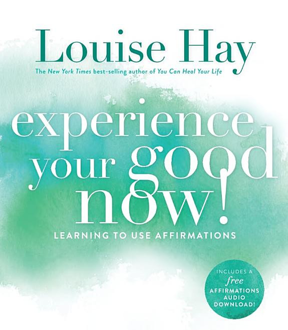 Cover of Experience Your Good Now!: Learning to Use Affirmations