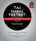 Cover of Taj Mahal Foxtrot: The Story of Bombay's Jazz Age