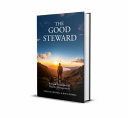 Cover of The Good Steward: Biblical Principles of Wealth Management