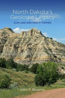 Cover of North Dakota's Geologic Legacy: Our Land and how it Formed