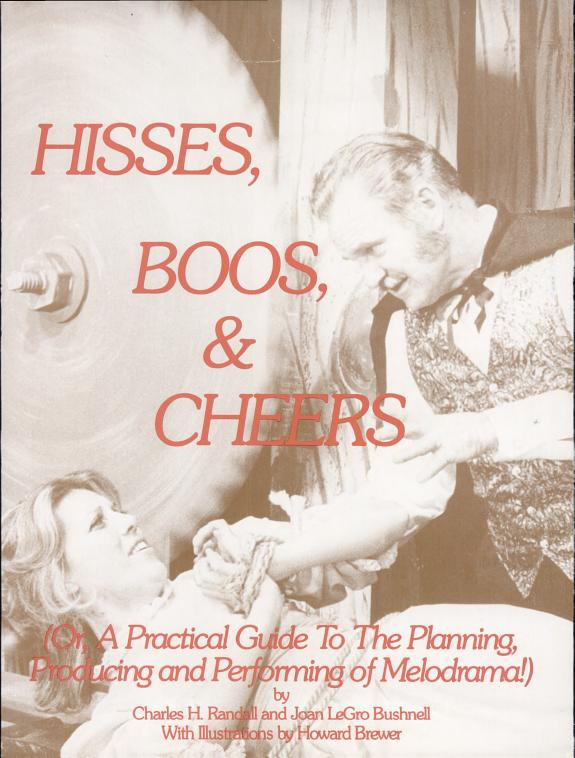 Cover of Hisses, Boos & Cheers, Or, A Practical Guide to the Planning, Producing, and Performing of Melodrama