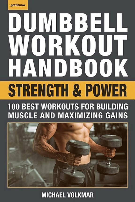 Cover of Dumbbell Workout Handbook: Strength and Power: 100 Best Workouts for Building Muscle and Maximizing Gains