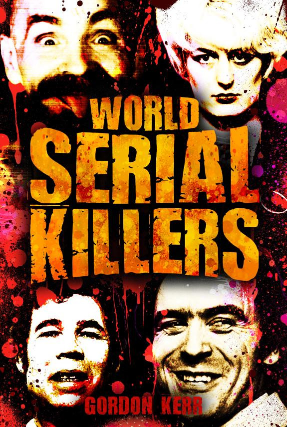 Cover of World Serial Killers: They kill for the thrill