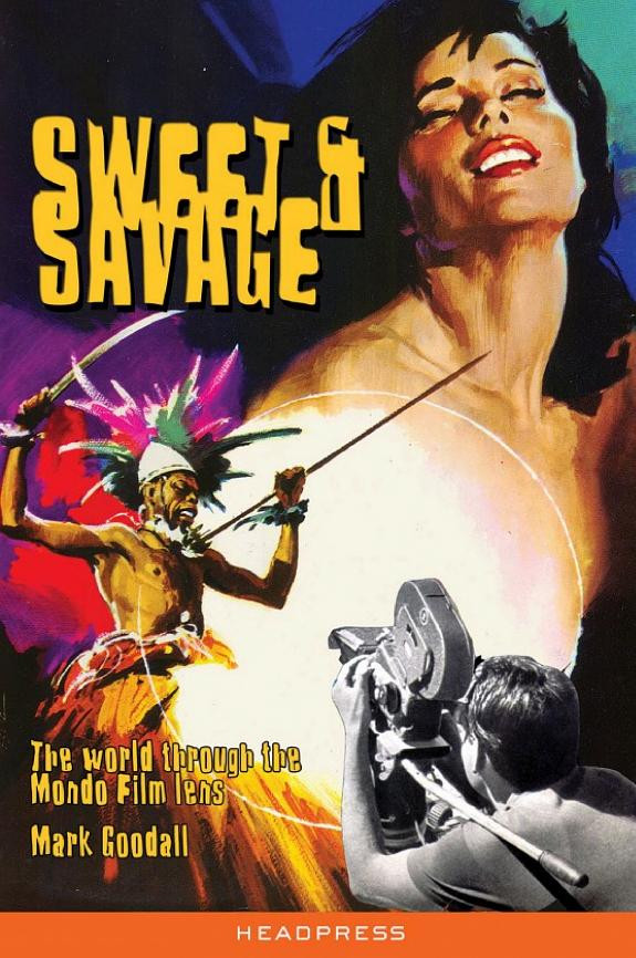 Cover of Sweet and Savage: The world through the mondo film lens