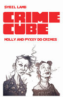 Cover of Crime Cube: Molly and Pyxxy Do Crimes