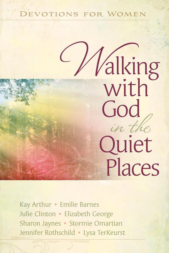 Cover of Walking with God in the Quiet Places: Devotions for Women