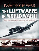Cover of Luftwaffe in World War II: Rare Photographs from Wartime Archives