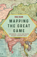 Cover of Mapping the Great Game: Explorers, Spies and Maps in 19th-Century Asia