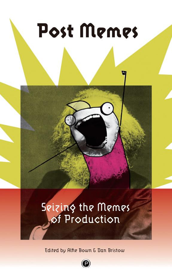 Cover of Post Memes: Seizing the Memes of Production