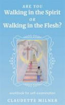 Cover of Are You Walking in the Spirit Or Walking in the Flesh?: A Workbook for Self-examination