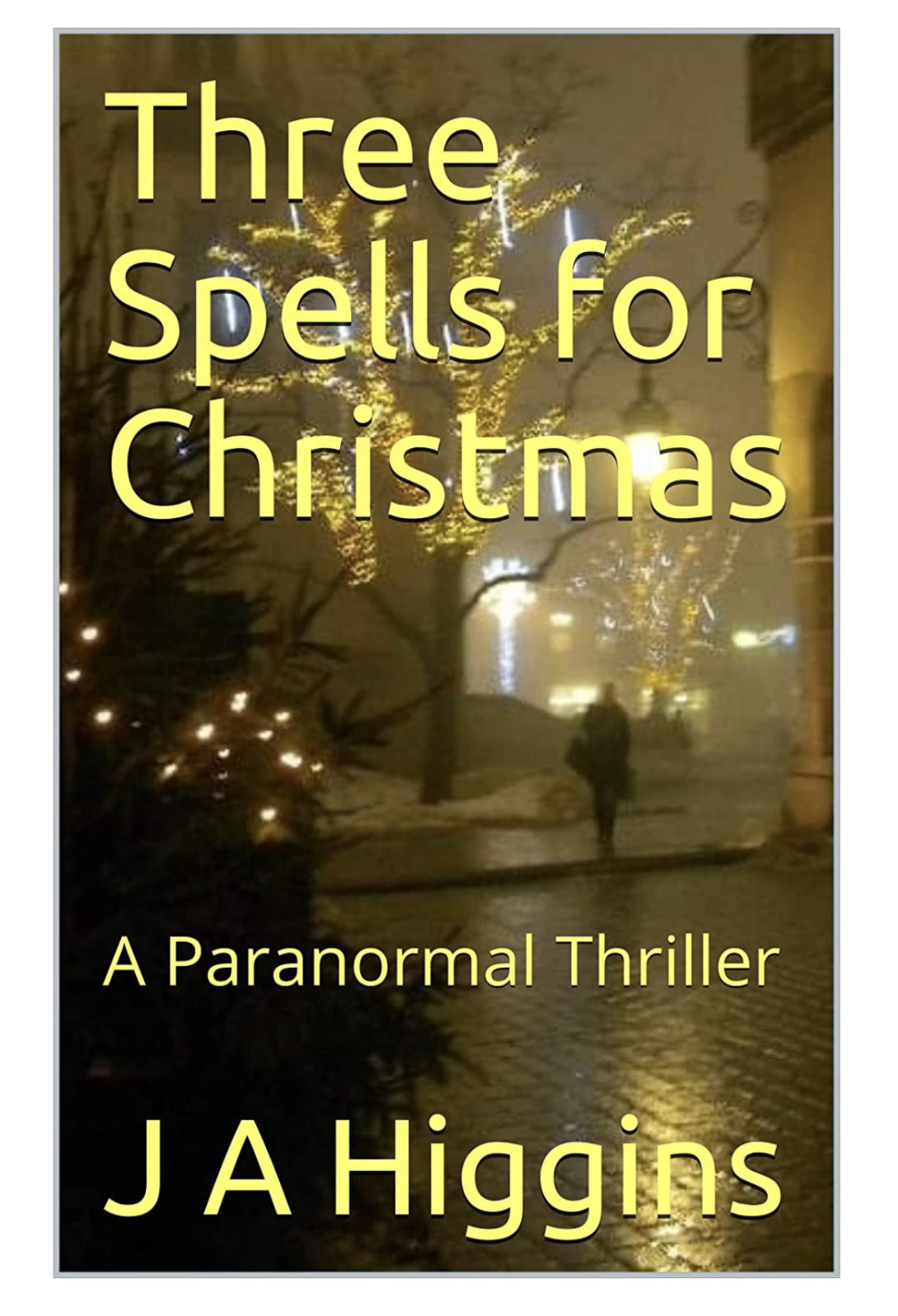 Three Spells for Christmas: a quartet of spooky short stories to chill and cheer.