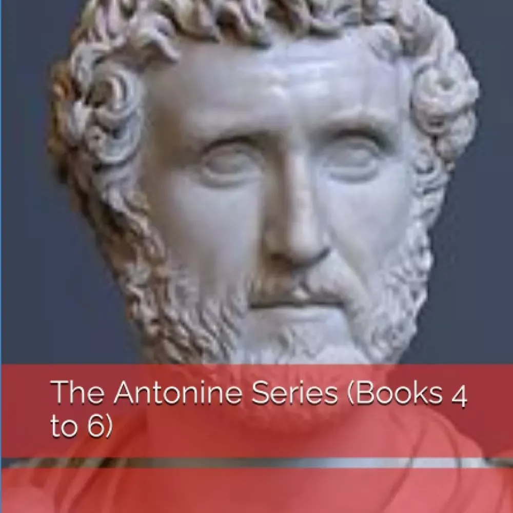 The Antonine Series (Books 4 to 6)