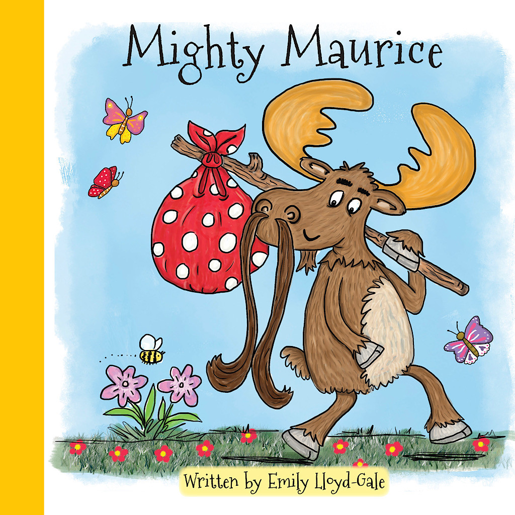 The image is a colorful, illustrated book cover titled Mighty Maurice, written by Emily Lloyd-Gale. It features a friendly moose with a very long moose-tache and large antlers, carrying a red polka-dotted sack on a stick over his shoulder. The background is a bright blue sky with butterflies, a bee, flowers, and green grass. The title is in a playful, handwritten font at the top, and the author’s name is written on a yellow banner at the bottom.