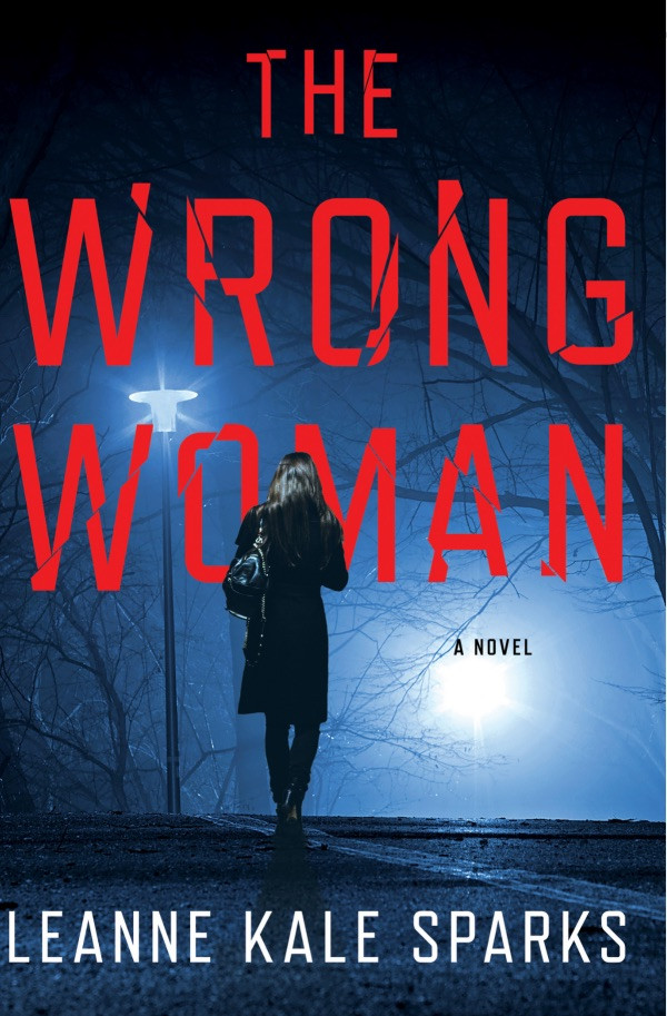  The-Wrong-Woman-Thriller by Leanne Kale Sparks