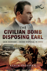 Pen and Sword Books: The Civilian Bomb Disposing Earl - Hardback