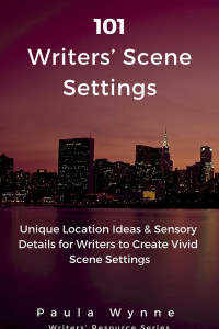 101 Writers’ Scene Settings: Unique Location Ideas & Sensory Details for Writers’ to Create Vivid Scene Setting