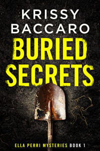 Buried Secrets by Krissy Baccaro. Backside of shovel on dark loose soil with a broken gold necklace to the right. Title words partially covered in soil.